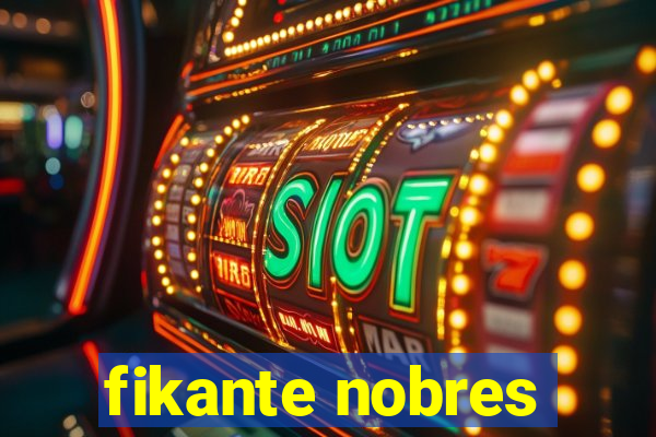 fikante nobres