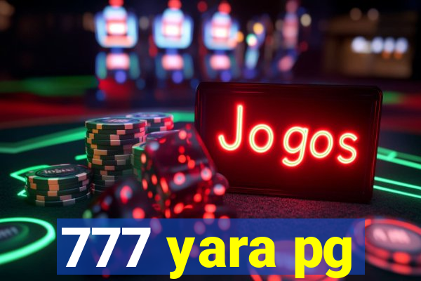 777 yara pg