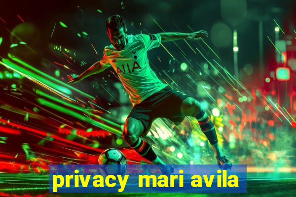 privacy mari avila