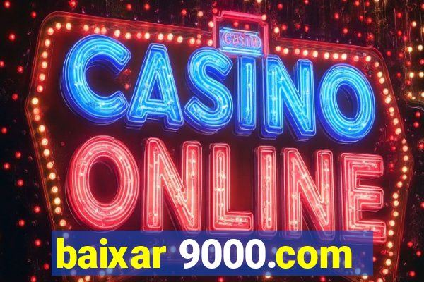 baixar 9000.com