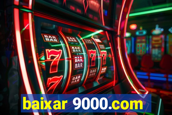 baixar 9000.com