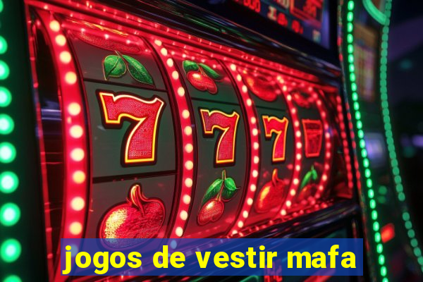 jogos de vestir mafa