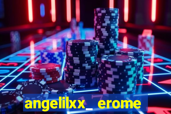 angelilxx_ erome