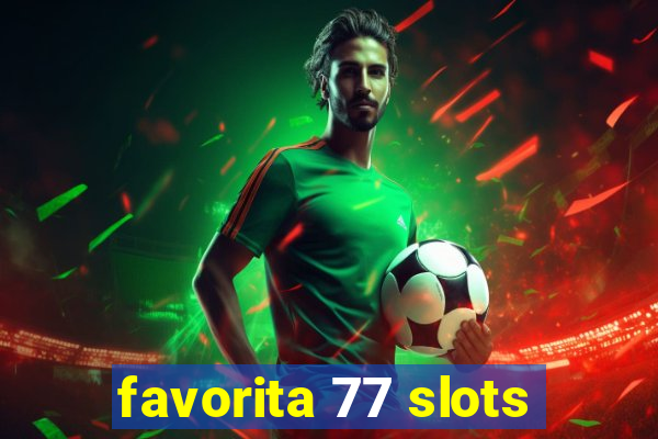 favorita 77 slots