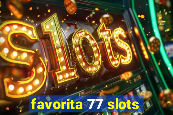 favorita 77 slots