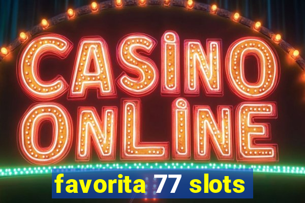 favorita 77 slots