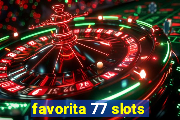 favorita 77 slots