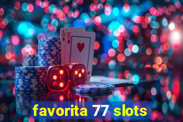 favorita 77 slots