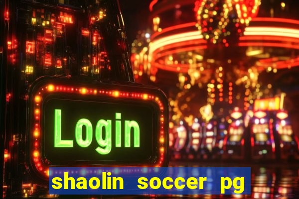 shaolin soccer pg soft demo