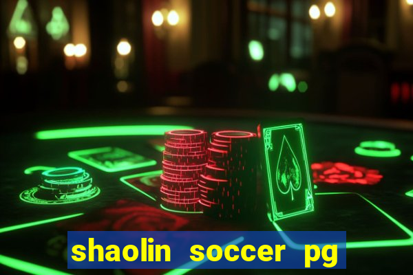 shaolin soccer pg soft demo