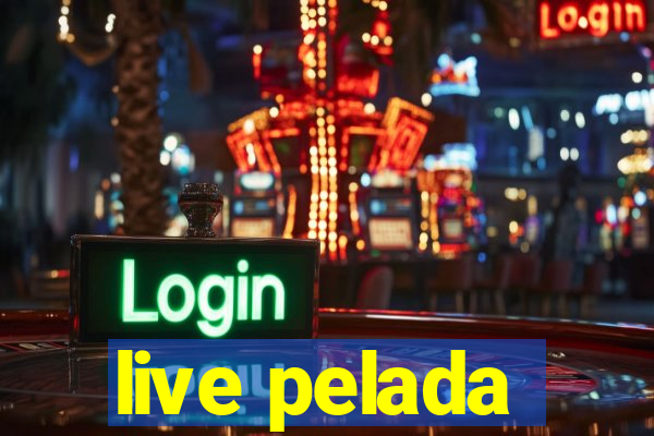 live pelada