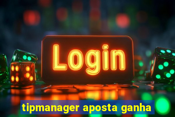 tipmanager aposta ganha