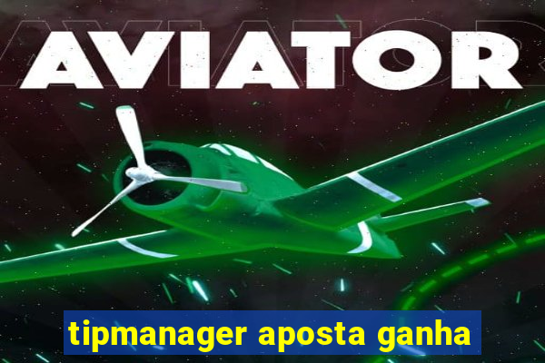 tipmanager aposta ganha