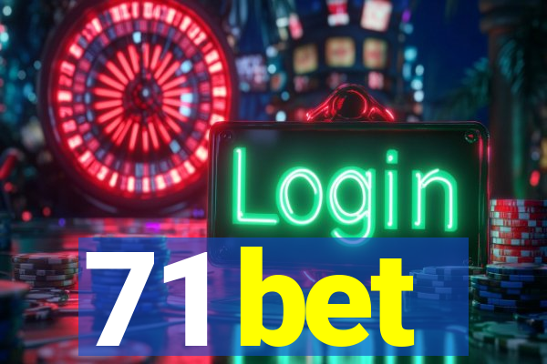 71 bet