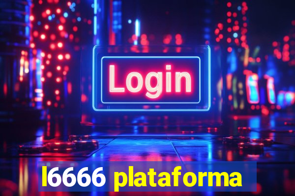 l6666 plataforma