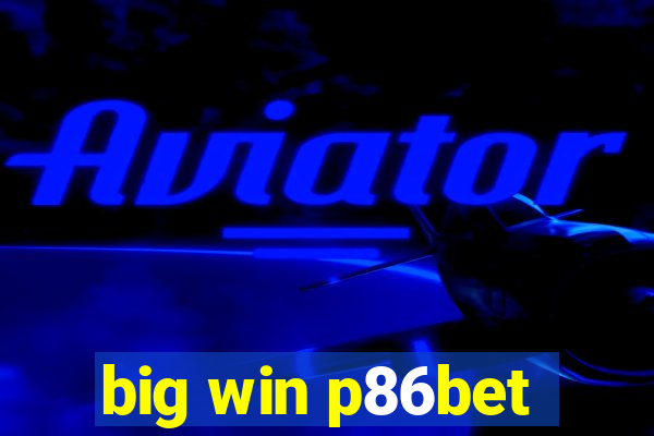 big win p86bet