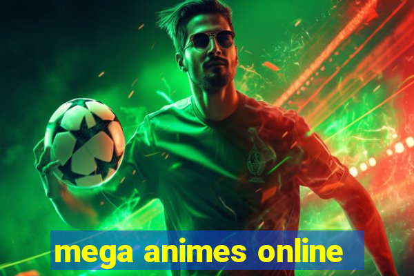 mega animes online