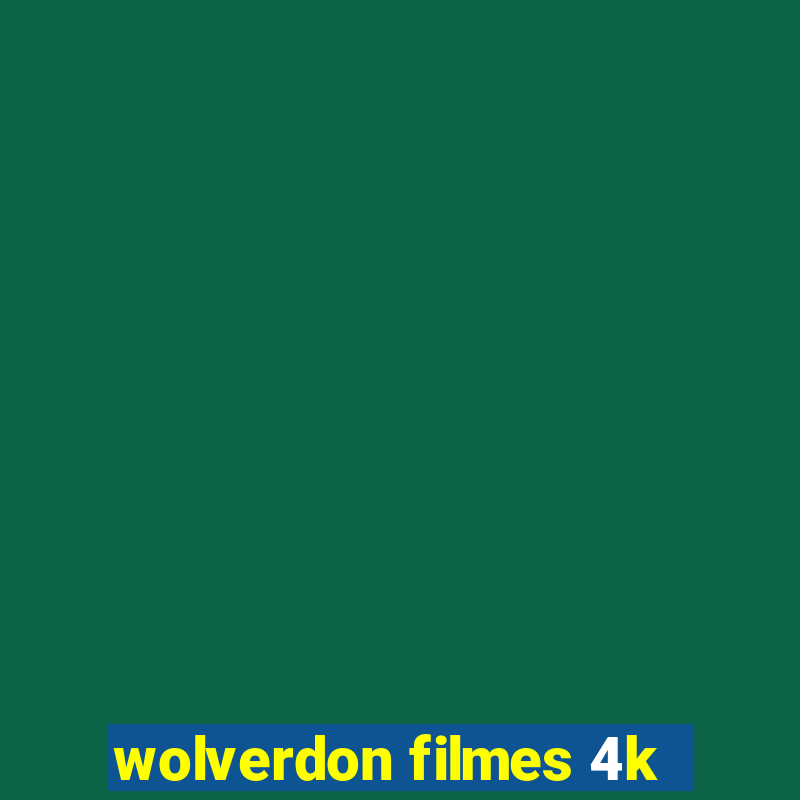 wolverdon filmes 4k