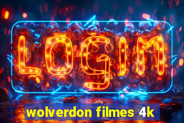 wolverdon filmes 4k