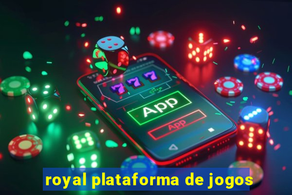 royal plataforma de jogos