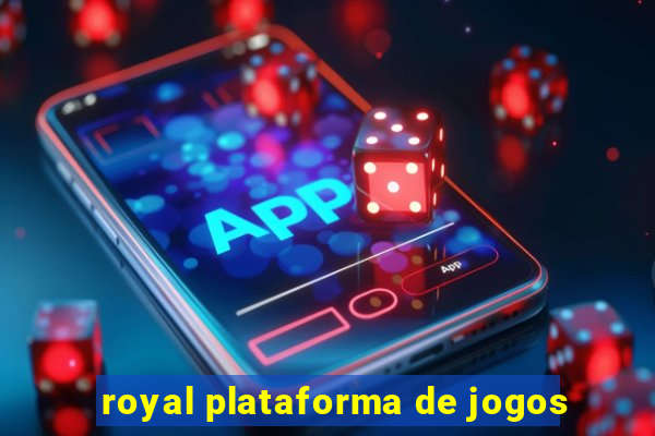 royal plataforma de jogos