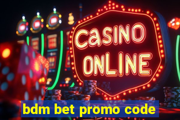 bdm bet promo code