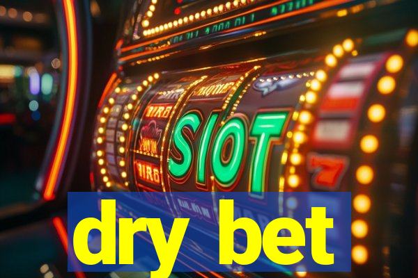 dry bet