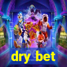 dry bet