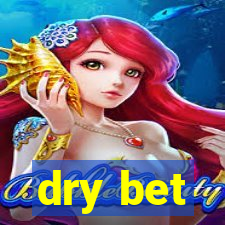 dry bet