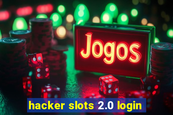 hacker slots 2.0 login