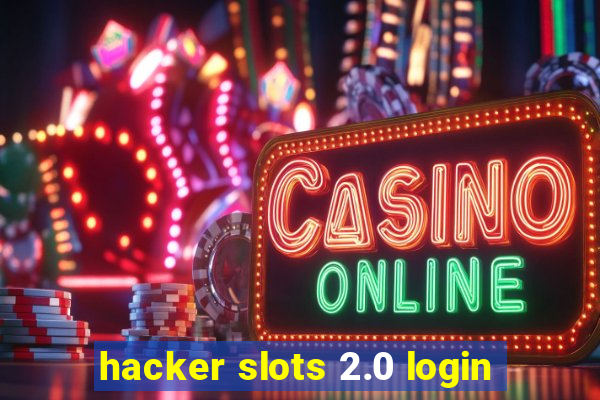 hacker slots 2.0 login