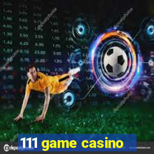 111 game casino