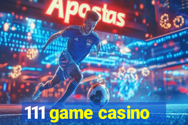 111 game casino