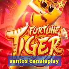 santos canaisplay