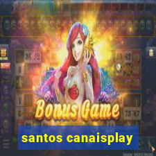 santos canaisplay