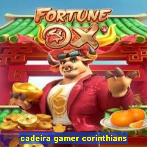 cadeira gamer corinthians