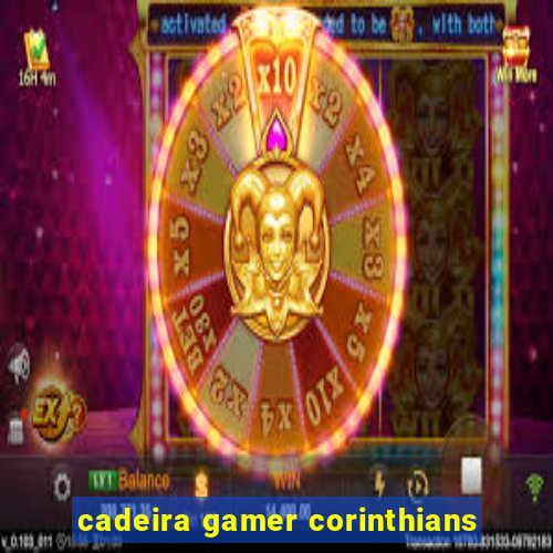 cadeira gamer corinthians