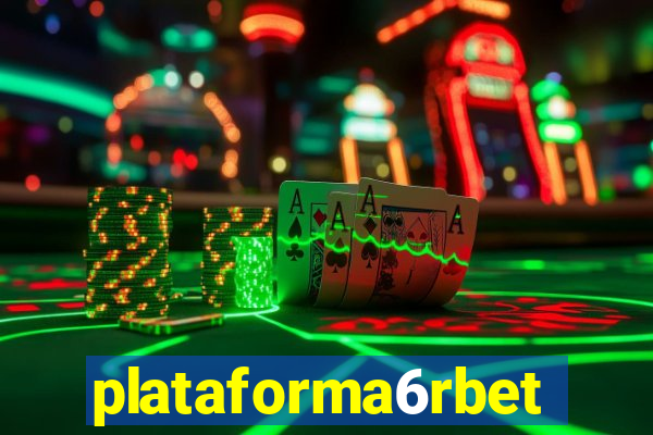 plataforma6rbet