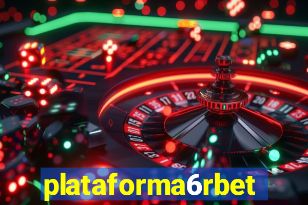 plataforma6rbet