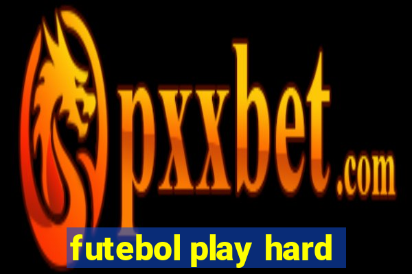 futebol play hard