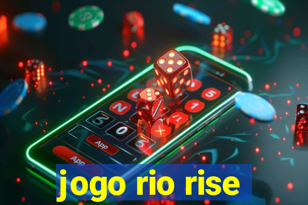 jogo rio rise