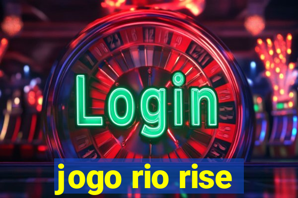 jogo rio rise