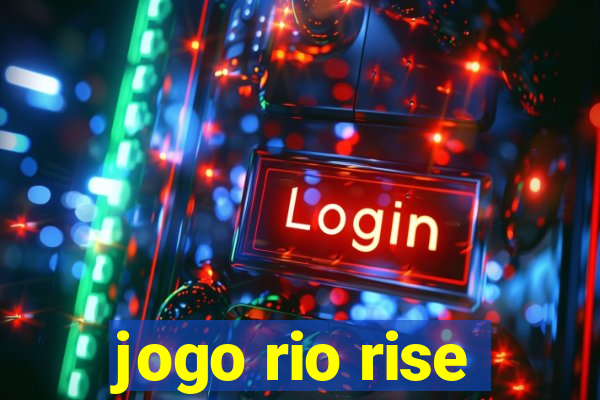 jogo rio rise