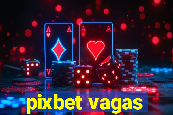 pixbet vagas