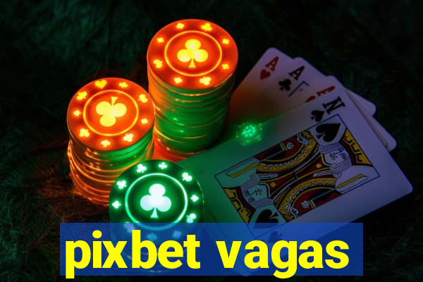 pixbet vagas