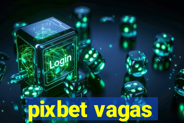 pixbet vagas