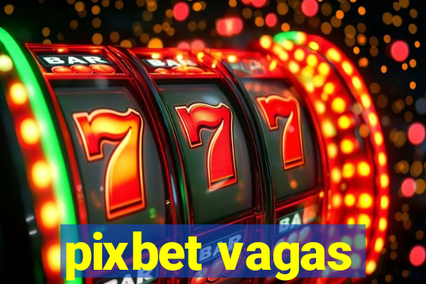 pixbet vagas