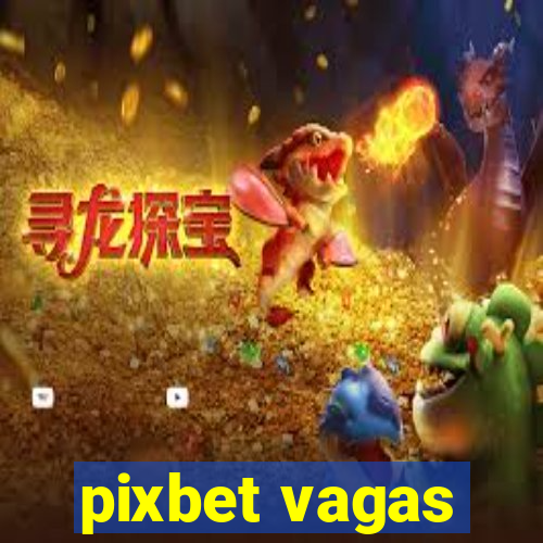 pixbet vagas