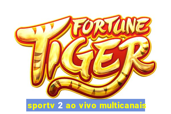 sportv 2 ao vivo multicanais