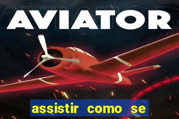 assistir como se tornar um conquistador